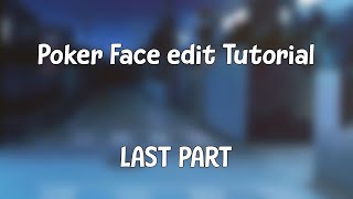 Poker Face edit Tutorial // Last Part