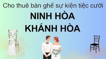 Cho thuê bàn ghế sự kiện tiệc cưới Ninh Hòa Khánh Hòa