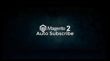 Magento 2 Auto Subscribe extension by Knowband - Video Tutorial