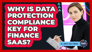 Why Is Data Protection Compliance Key For Finance SaaS?