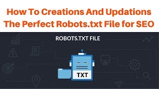 How To Creations And Updations The Perfect Robots.txt File for SEO