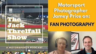 Motorsport Photographer Jamey Price On: Racing's Photography Culture and Spy Photography | TJTS Clip