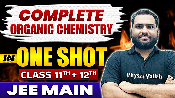Complete Organic Chemistry in 1 Shot | Class 11th+12th | JEE Main