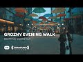 Grozny at evening chechnya  cinematic walking tour  4k asmr