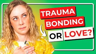 5 Signs It's Trauma Bonding NOT Love