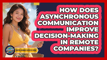 How Does Asynchronous Communication Improve Decision-making In Remote Companies?
