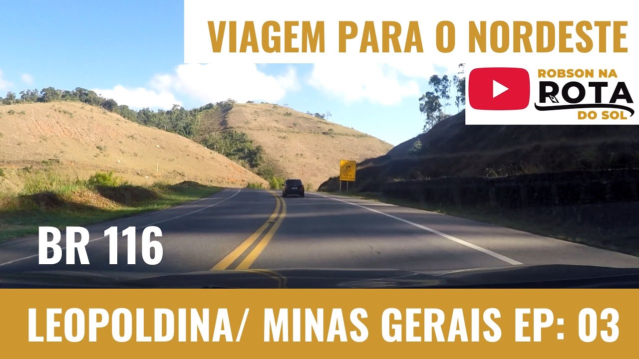 BR 116 LEOPOLDINA/ MINAS GERAIS: Viagem para o Nordeste [EP: 03] - YouTube
