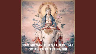 Download lagu Nam mô Văn Thù Sư Lợi Bồ Tát | OM AH RA PA TSA NA DHI