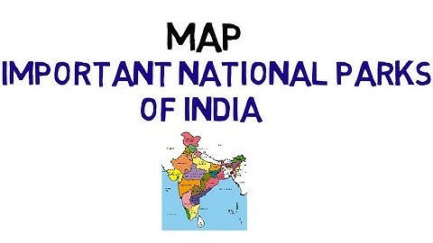 Important National Parks Of India - Maps - UPSC CSE 2017/IAS EXAM/STATE PSC