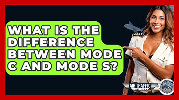 What Is The Difference Between Mode C And Mode S? - Air Traffic Insider