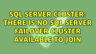 SQL Server Cluster: There is no SQL Server failover cluster available to join (3 Solutions!!)