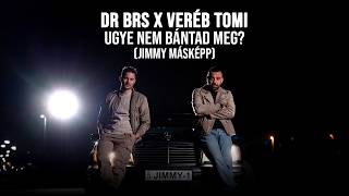 DR BRS x Veréb Tomi - Ugye nem bántad meg? (Jimmy másképp) [Official Music Video]
