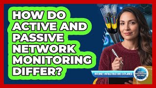 How Do Active And Passive Network Monitoring Differ?