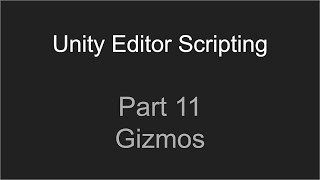 Part 11 - Gizmos | Unity Editor Scripting Tutorial