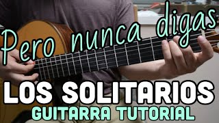 Pero Nunca Digas - Tutorial de Guitarra ( Los Solitarios ) Para Principiantes