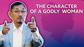 The Character of a Godly Woman | Dr. Benny M. Abante, Jr.