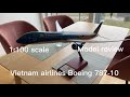 Model review - Boeing 787-10 Vietnam airlines Lạc bird livery (1:100)