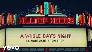 Hilltop Hoods - A Whole Day&#39;s Night (Lyric Video) ft. Montaigne, Tom Thum