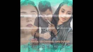 Gözde Buldaş Ft. Lia Criminal & Lady Duman - Eller Uzer (Remix)