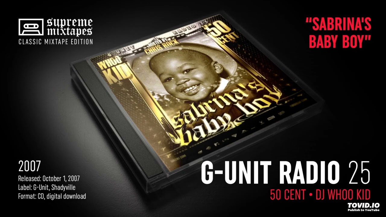 G-UNIT RADIO 25 - Sabrina's Baby Boy (2007) FULL MIXTAPE (50 Cent