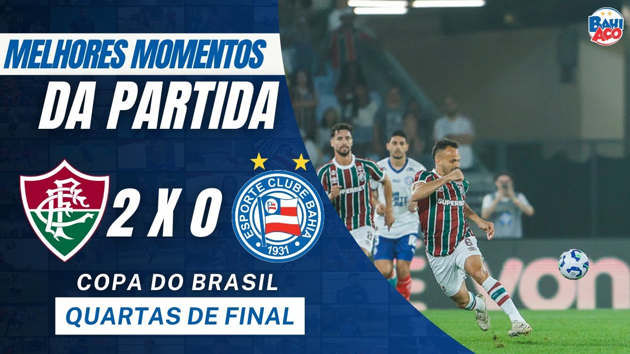 FLUMINENSE 2 X 0 BAHIA: ASSISTA AOS GOLS & MELHORES MOMENTOS DA PARTIDA - COPA DO BRASIL
