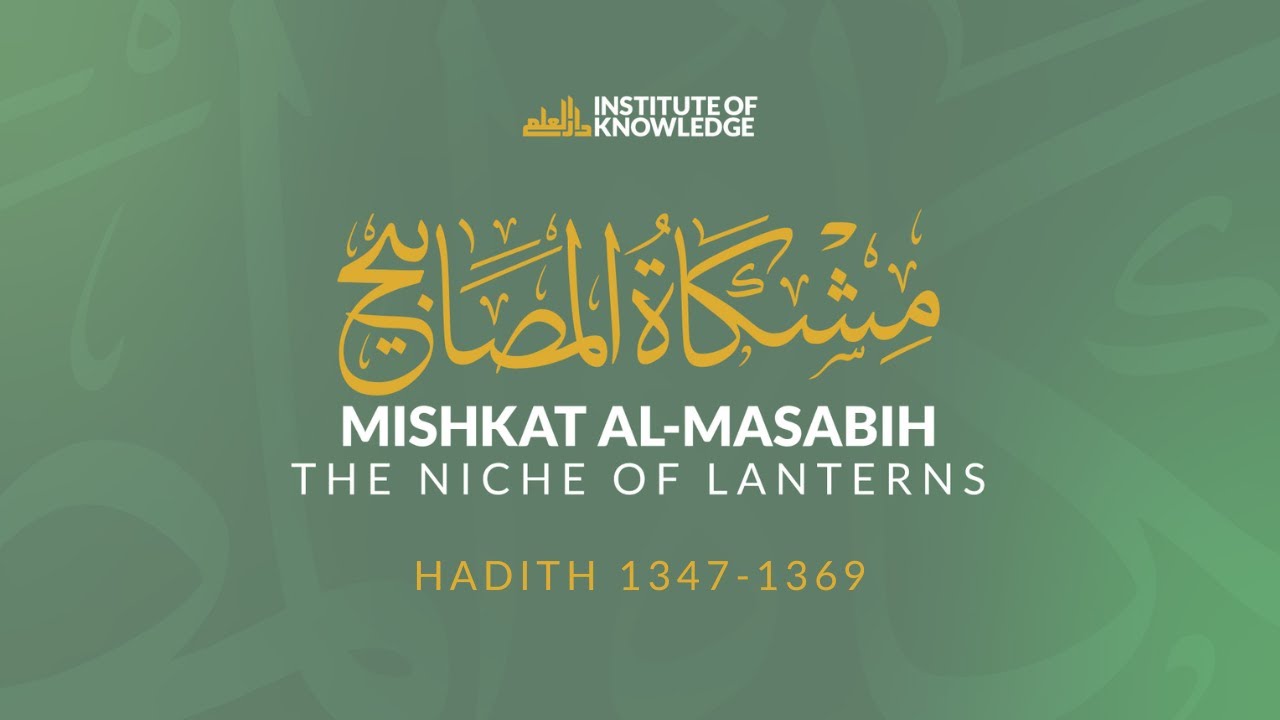 Journey Through Mishkat al-Masabih: Exploring Prophetic Wisdom | Lesson 86 | Hadith 1347-1369