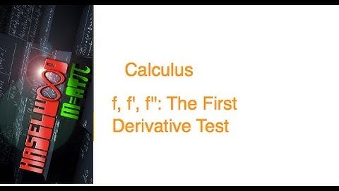 Calculus - 4.3 Notes Example 1: The First Derivative Test