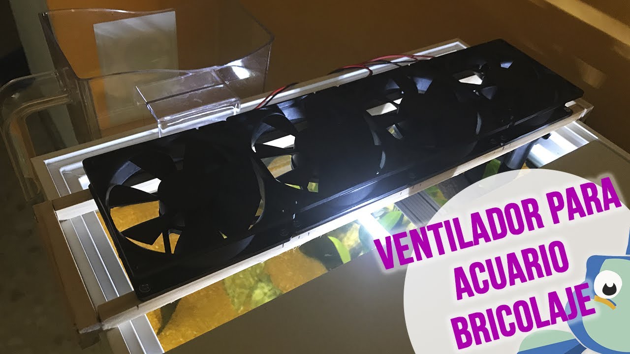 VENTILADOR PARA ACUARIO POR MENOS DE 15€ - Bricolaje