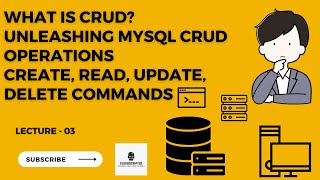 MySQL CRUD Operations Demystified: Building, Reading, Updating, Deleting ||| Lecture -03