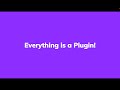 Everything Is A Plugin - Session Highlight