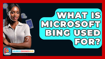What Is Microsoft Bing Used For? - SearchEnginesHub.com