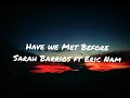 Sarah Barrios Ft Eric Nam Have We Met Before Lyrics Binn Lyrics mp3
