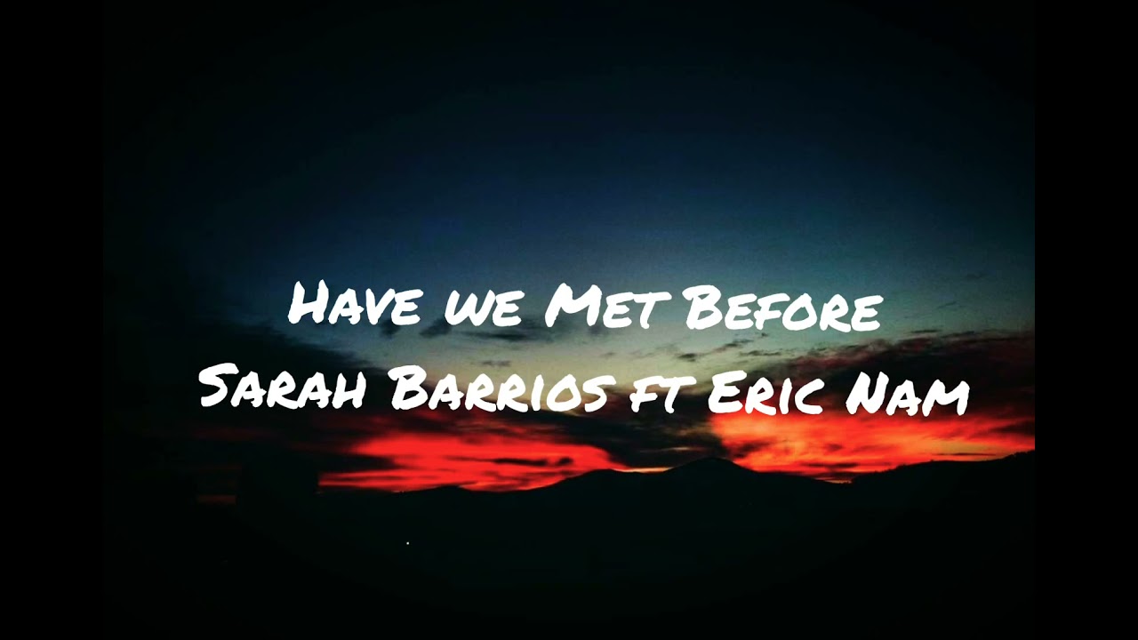 Sarah Barrios ft Eric Nam - Have We Met Before (Lyrics) || Binn lyrics