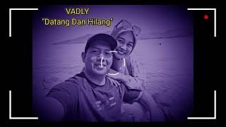 Download Lagu Vadly - Datang Dan Hilang (Official Lyric Video) MP3