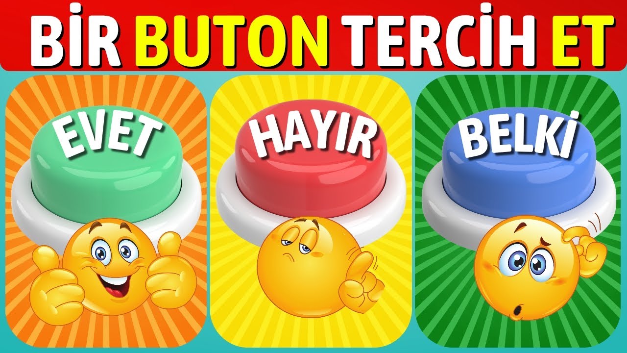 Bir Buton Seç! Evet, Hayır, Belki🤔
