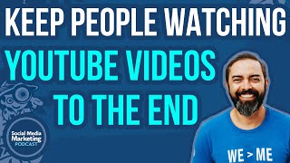 How to Keep People Watching YouTube Videos to the End
