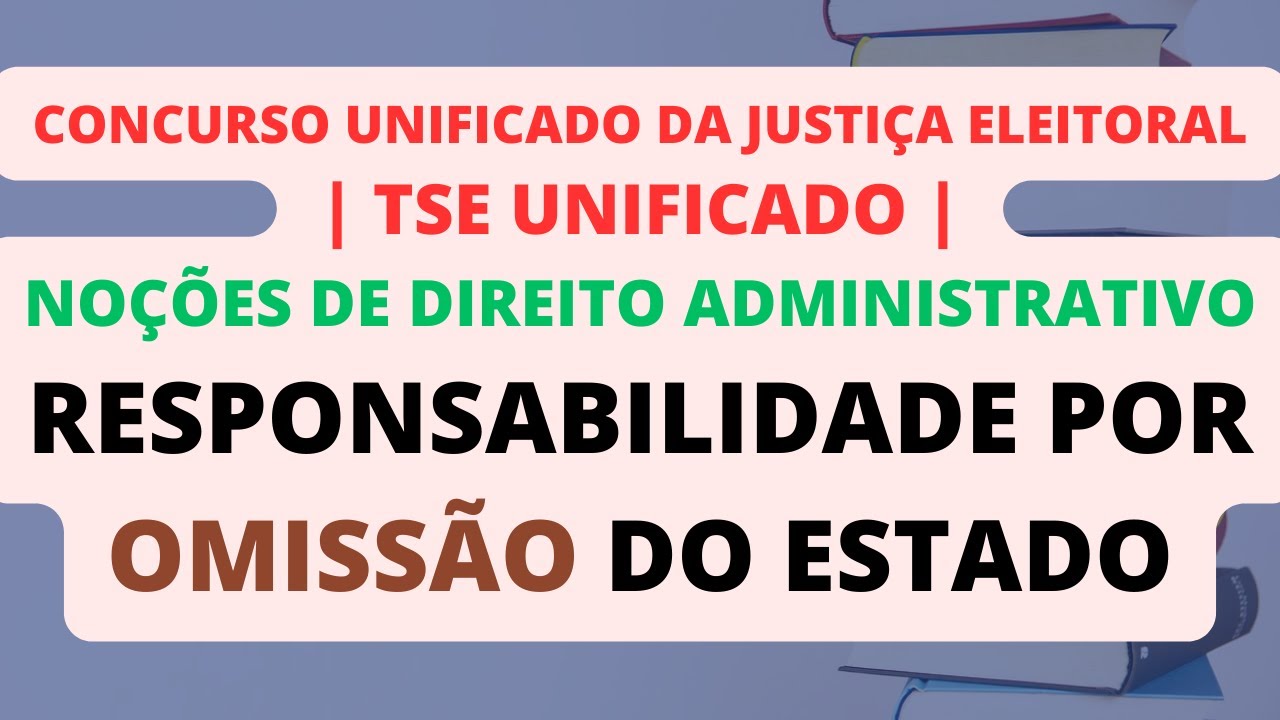 Responsabilidade por Omissão do Estado | Direito Administrativo | TSE ...