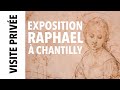 [Visite privée] Raphaël à Chantilly