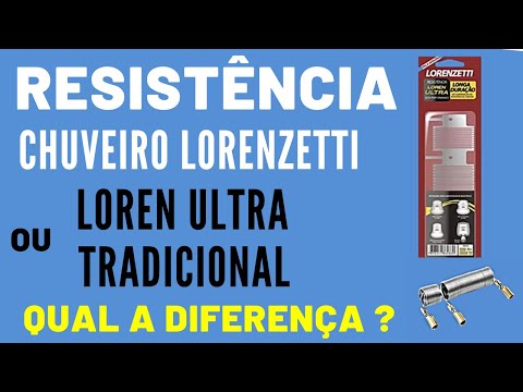 Resistência Chuveiro Lorenzetti Loren Ultra ou tradicional, qual a diferença?