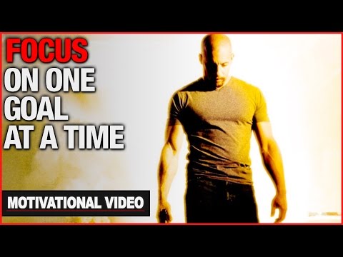 Focus On One Goal At A Time - Motivational Video