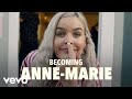 Anne-Marie - Becoming Anne-Marie (Vevo UK LIFT)