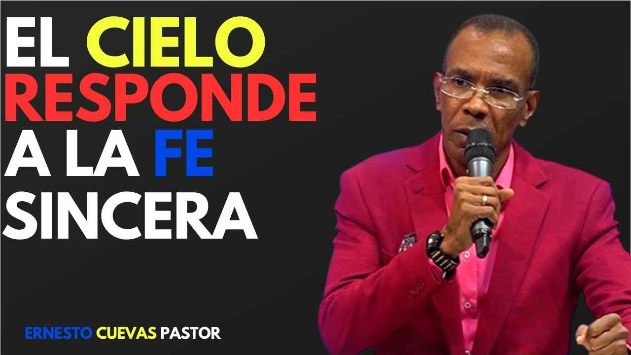 🎥 ERNESTO CUEVAS | EL CIELO RESPONDE A LA FE SINCERA | MENSAJES CRISTIANOS