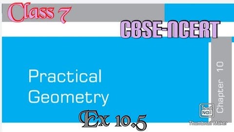 Practical Geometry: Exercise 10.5 (Mathematics) | Class  7| NCERT CBSE
