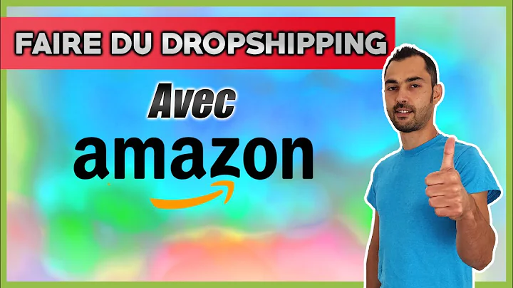 Utilisez Amazon pour votre dropshipping