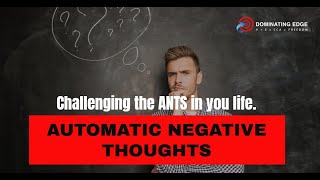 Crush Automatic Negative Thoughts (ANTs)