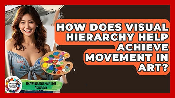 How Does Visual Hierarchy Help Achieve Movement In Art? - Drawing and Painting Academy