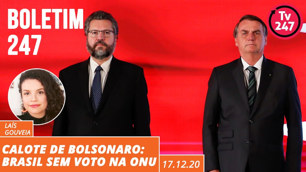 Boletim 247 - Calote de Bolsonaro: Brasil sem voto na ONU