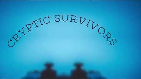 Cryptic Survivors Official Current Intro