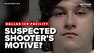 Suspect in deadly Dallas ICE facility attack wanted to 'give ICE agents real terror'