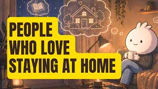 The Psychology of People Who Love Staying at Home｜The Hidden Truth Wealth